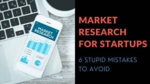 Read more about the article Market Research For Startups: 6 Stupid Mistakes to Avoid