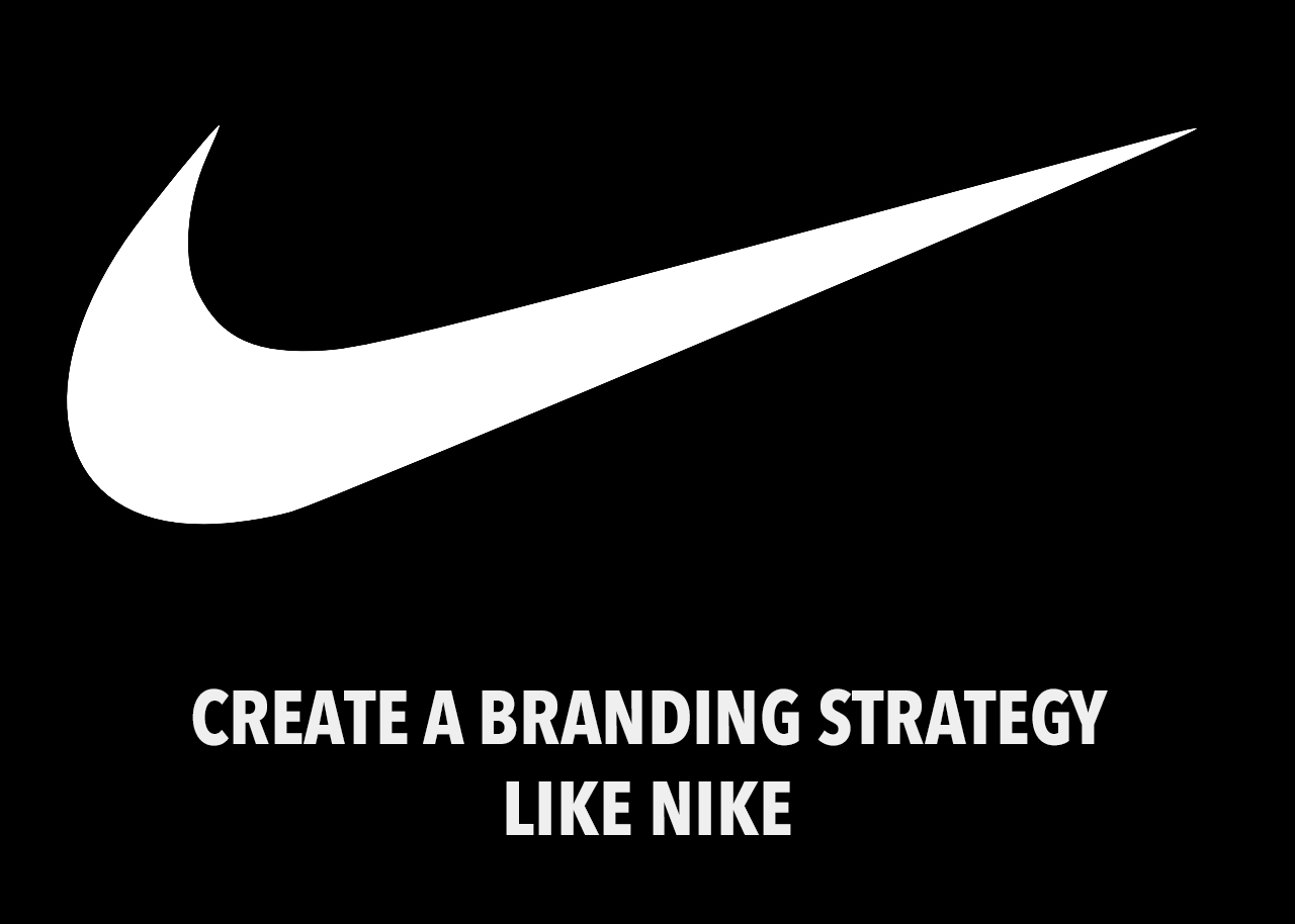 Create a Branding Strategy Like Nike? - Bizadmark