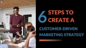 Read more about the article How to Create a Customer-driven Marketing Strategy? 6 Steps