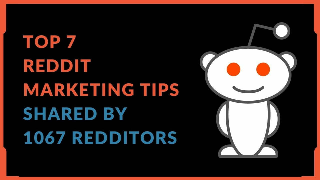 You are currently viewing Top 7 Reddit Marketing Tips Shared by 1067 Redditors