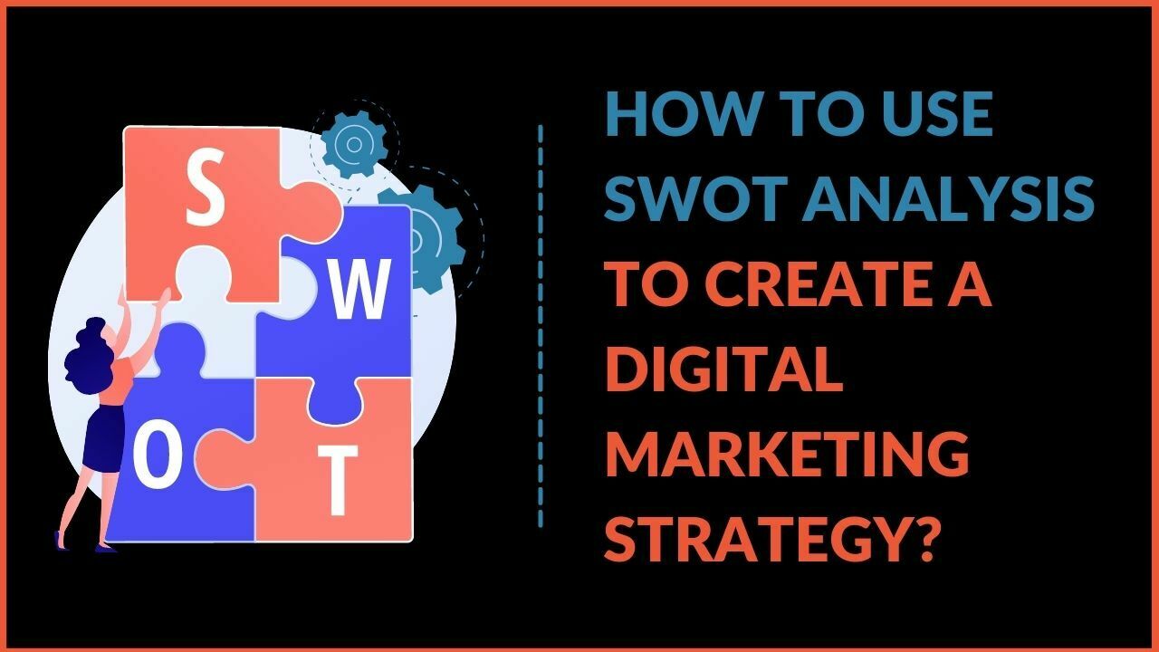 You are currently viewing How to Use SWOT Analysis to Create a Digital Marketing Strategy?