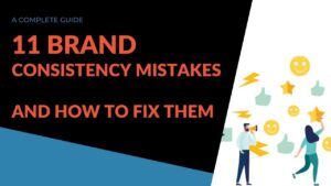 Read more about the article 11 Brand Consistency Mistakes and How To Fix Them