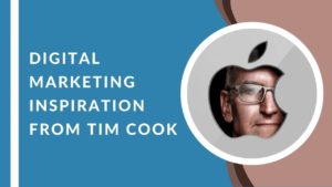 Read more about the article 4 Effective Digital Marketing Secrets Tim Cook has Taught Us