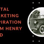 Digital Marketing Inspiration From Henry Ford