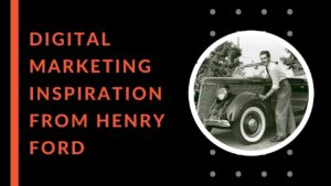 Read more about the article Digital Marketing Inspiration From Henry Ford