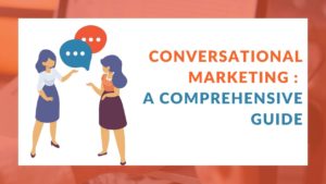 Read more about the article Rock-solid Conversational Marketing Guide: What, Why and How?