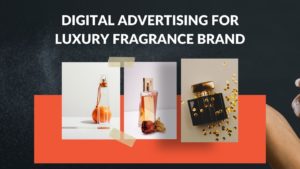 Read more about the article Digital Advertising  for Luxury Fragrance Brands 101