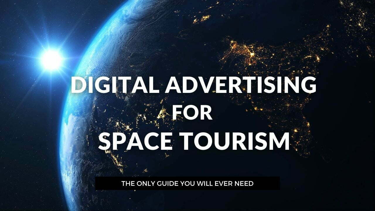 https://www.bizadmark.com/wp-content/uploads/2021/06/Digital-advertising-for-space-tourism-3.jpg