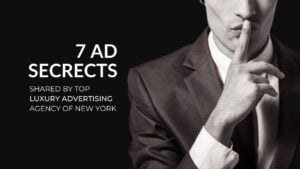 Read more about the article 7 Ad Secrets Shared By Top Luxury Advertising Agency of New York