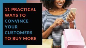 Read more about the article 11 Practical Ways to Convince Your Customers to Buy More (+ Examples)