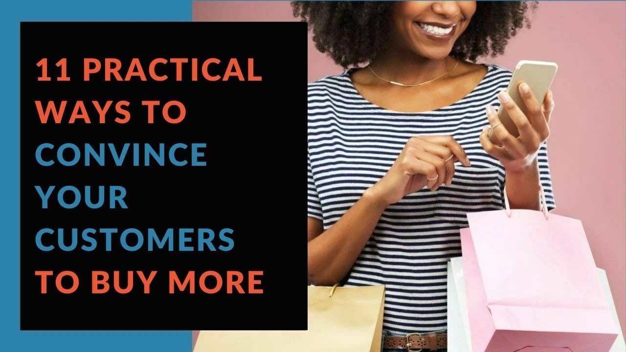 You are currently viewing 11 Practical Ways to Convince Your Customers to Buy More (+ Examples)