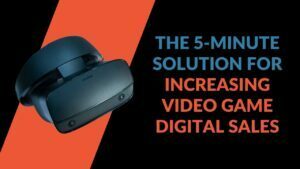 Read more about the article The 5-Minute Solution for Increasing Video Game Digital Sales