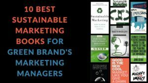 Read more about the article 10 Best Sustainable Marketing Books For Managers Promoting A Sustainable Brand