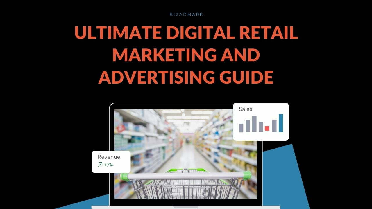 You are currently viewing Ultimate Digital Retail Marketing and Advertising Guide