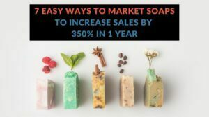 Read more about the article 7 Easy Ways to Market Soaps That Will Skyrocket Your Sales by 350% in 1 Year