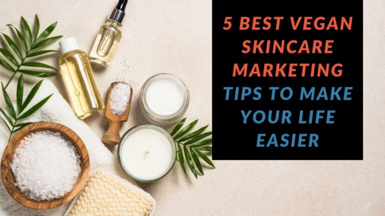 Read more about the article 5 Best Vegan Skincare Marketing Tips to Make your Life Easier