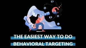 Read more about the article The Easiest Way to Do Behavioral Targeting