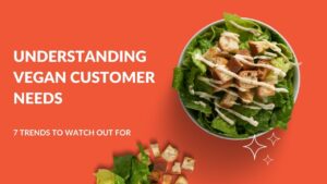 Read more about the article Understanding Vegan Customer Needs: 7 Trends to Watch Out for