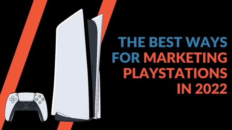Read more about the article The Best Ways for Marketing PlayStations in 2022