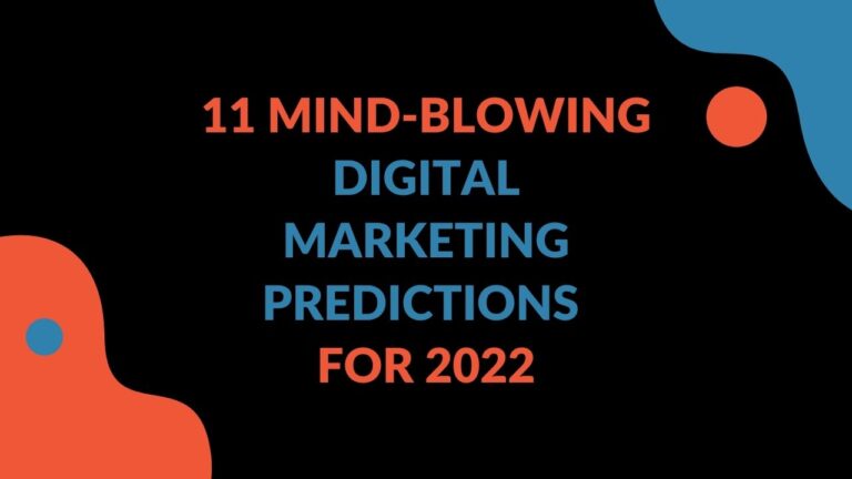 Read more about the article 11 Mind-blowing Digital Marketing Predictions for 2022