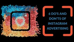 Read more about the article 6 Do’s and Don’ts of Instagram Advertising