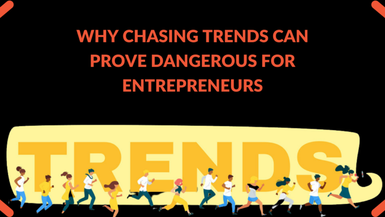 Read more about the article Why Chasing Trends Can Prove Dangerous for Entrepreneurs