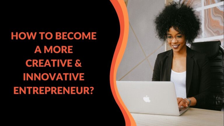 Read more about the article How to Become a More Creative & Innovative Entrepreneur?
