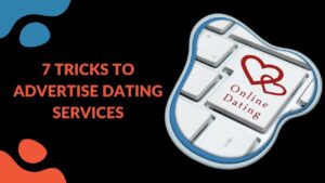 Read more about the article 7 Tricks to Advertise Dating Services