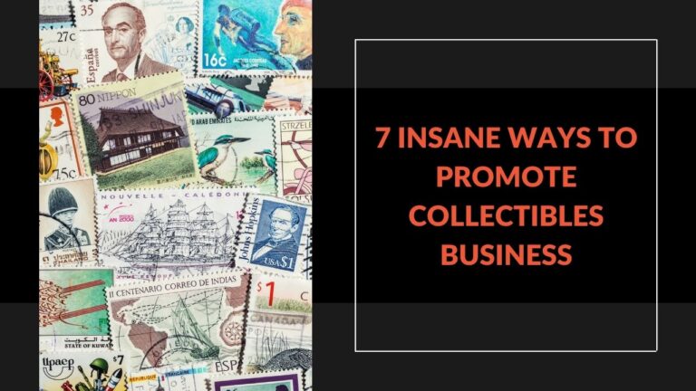 Read more about the article 7 Insane Ways to Promote Collectibles Business