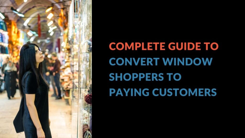 Is There a Way to Convert Window Shoppers to Paying Customers