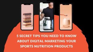 Read more about the article 5 Secret Tips You Need to Know About Digital Marketing Your Sports Nutrition Products
