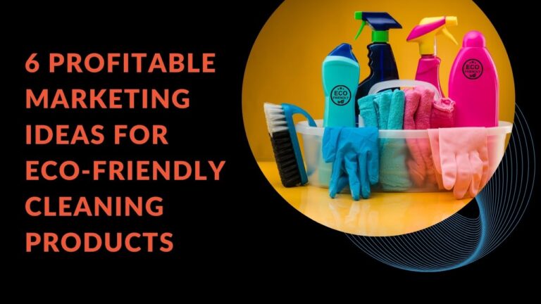 Read more about the article 6 Profitable Marketing ideas for Eco-Friendly Cleaning Products