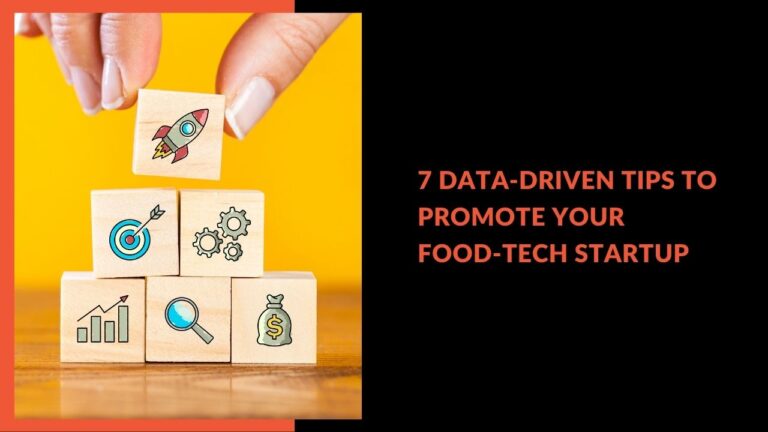 Read more about the article 7 Data-Driven Tips to Promote Your Food-Tech Startup